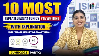 10 Most Repeated PTE Essay Topics (June 2025) With Explanations | Part-2 | Score 79+ in Writing