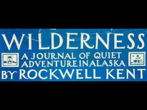 Part 2 | Wilderness: A Journal of Quiet Adventure in Alaska | Rockwell Kent