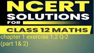 class 12th math ex 1.2 Q-2 (part 1 & 2) | 12th class math chapter 1| #maths
