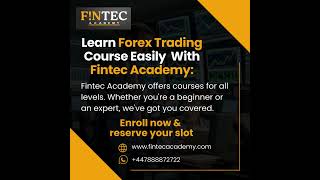 Forex Trading Made Easy: Learn from the Experts at FintecAcademy