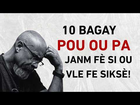 MEN 10 BAGAY MOUN KI FÈ SIKSÈ PA JANM FÈ