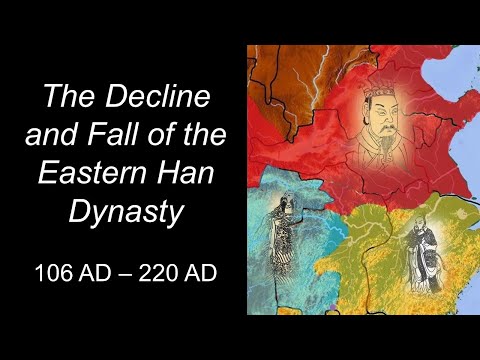 The Decline and Fall of the Eastern Han Dynasty (106 - 220)