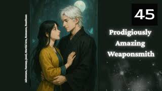 Prodigiously Amazing Weaponsmith   Episode 45 Audio   Han Li's Wuxia Adventures Audiobook