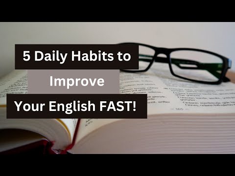5 Daily Habits to Improve Your English FAST! (Speak Fluently & Confidently)