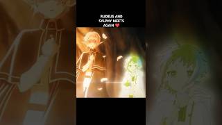 RUDEUS AND SYLPHY MEETS AGAIN #anime #yotubeshorts #youtube #love #mushokutenseilightnovel