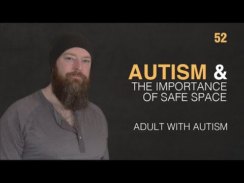 Adult with Autism | Autism & The Importance of Safe Space | 52