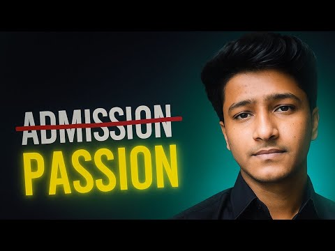 Passion vs Admission 🎓 Why Most Students Fail (Real Talk 2025)