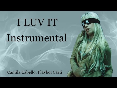 Camila Cabello - I LUV IT (Instrumental)FEAT. Playboi Carti