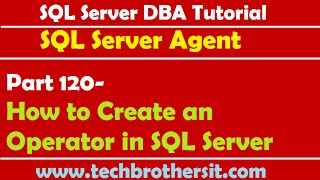 SQL Server DBA Tutorial 120-How to Create an Operator in SQL Server