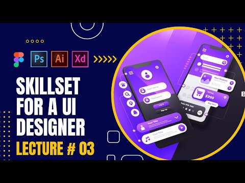 Lecture 03 | Skillset for a UI Designer  |  Design Skills for Beginners |UX /UI Design Full course