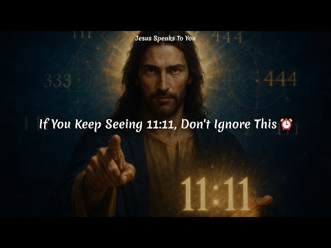 If You Keep Seeing 11:11, Don't Ignore This ⏰ | Jesus Is Trying To Tell You Something