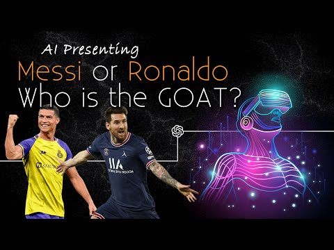 AI Presenting: Messi vs Ronaldo? Who is the Greatest of all Time?