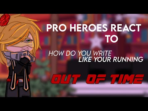 Pro Heroes React To How Do You Write Like Your Running Out Of Time || No ships! ⚡️ BNHA MHA || humor