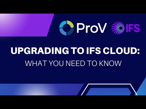 Upgrading to IFS Cloud: What You Need to Know | #ifscloud