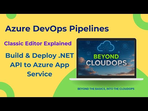 Azure DevOps Pipelines | Build & Deploy Dotnet API to Azure App Service (Classic Editor Explained)