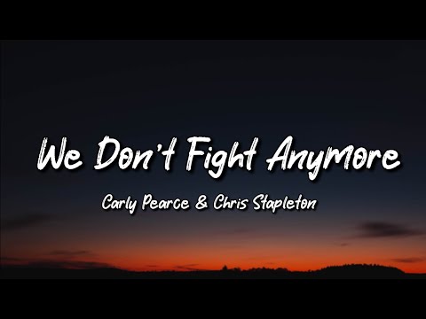 Carly Pearce - We Don't Fight Anymore (Lyric Video) ft. Chris Stapleton