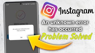 How to fix an unknown network error has occurred on Instagram 2025?
