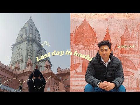 MY LAST DAY IN KASHI 🥹 💞