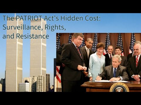 The PATRIOT Act: Surveillance, Rights, and Opposition