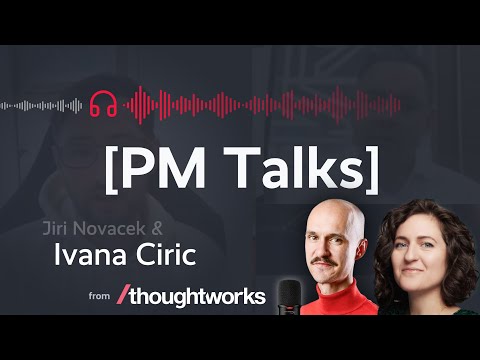 [PM Talks] AI in the Product Manager's Toolbox with Ivana Ciric (Thoughtworks)
