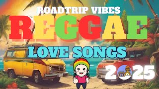 Road Trips and Reggae 2025 | Best Reggae Music for Chilling