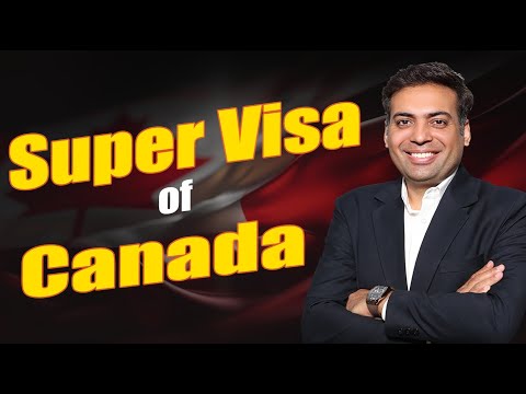 SUPER VISA of Canada - A Complete Guide