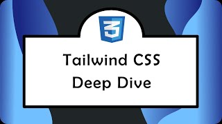Tailwind CSS Deep Dive