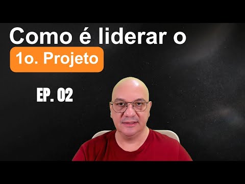 Liderando meu Primeiro Projeto de Tecnologia - EP 02