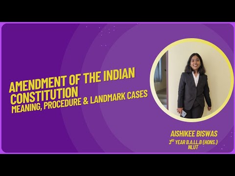AMENDMENT OF THE CONSTITUTION OF INDIA: Meaning, Procedure and Landmark Cases