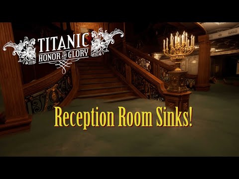 Reception Room Sinking Demo! - Titanic: Honor & Glory