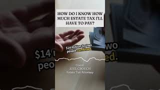 How Much Estate Tax Will I Owe? | Joel Crouch
