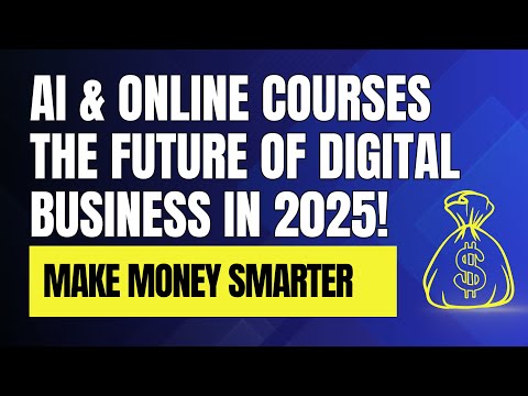 AI & Online Courses: The Future of Digital Business in 2025!