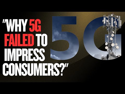 Why 5G Failed To Impress Consumers?