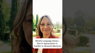 Mindful Language Series – Part 6: Appreciation in Conflict or Stressful Moments #conflictresolution