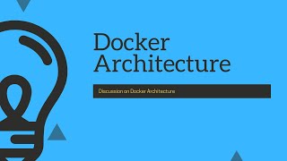 Docker : Discussion on Docker Architecture