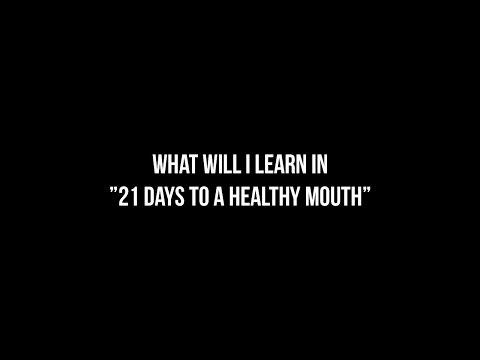 What will I learn in "21 days to a healthy mouth"