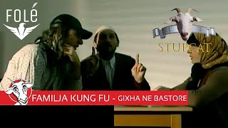 Familja Kung Fu - Skeqi 3 - GIXHA ME BASTORE