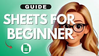 Google Sheets Beginner Guide - 2025