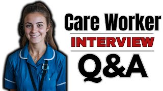 50 Care Worker Interview Questions & Answers | How to Pass an Care Worker Interview