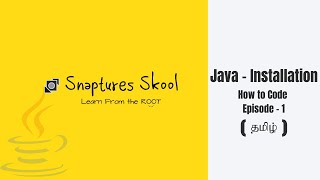 JAVA - Installation Process| Tamil | Snaptures Skool | How To Code - 1 | Learn Java in Tamil