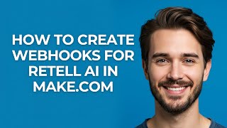 How to Create Webhooks for Retell Ai In Make.com - GUIDE!
