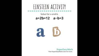 Solve for a and b! #math #einsteinactivity #supereasymath #tiffany #variable