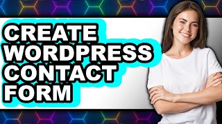 How to Create WordPress Contact Form 2025 - Full Guide
