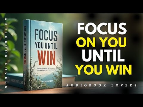 Focus On You Until You Win | Full Audiobook | Audiobook Lovers