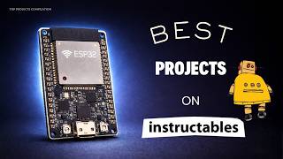 10 Amazing Projects on Instructables:  RPi, ESP32, Arduino!