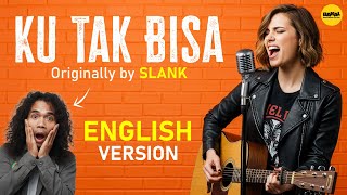 KU TAK BISA - English AI Cover (Originally by SLANK)