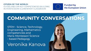 STEM - Science, Technology, Engineering, Mathematicsand Maria Montessori Science - based Pedagogy