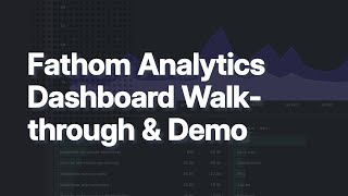 Fathom Analytics Dashboard Walk-through & Demo