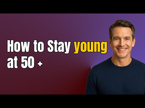 How to Stay Young After 50 | 6 Habits to Stay Young After 50 | Young & Healthy Life After 50