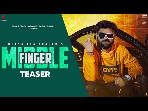 Middle Finger (Teaser) Khasa Ala Chahar | Single Track Haryanvi